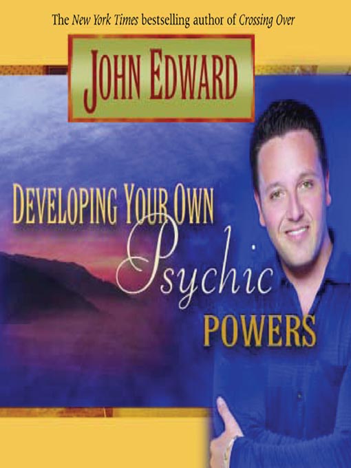 Title details for Developing Your Own Psychic Powers by John Edward - Available